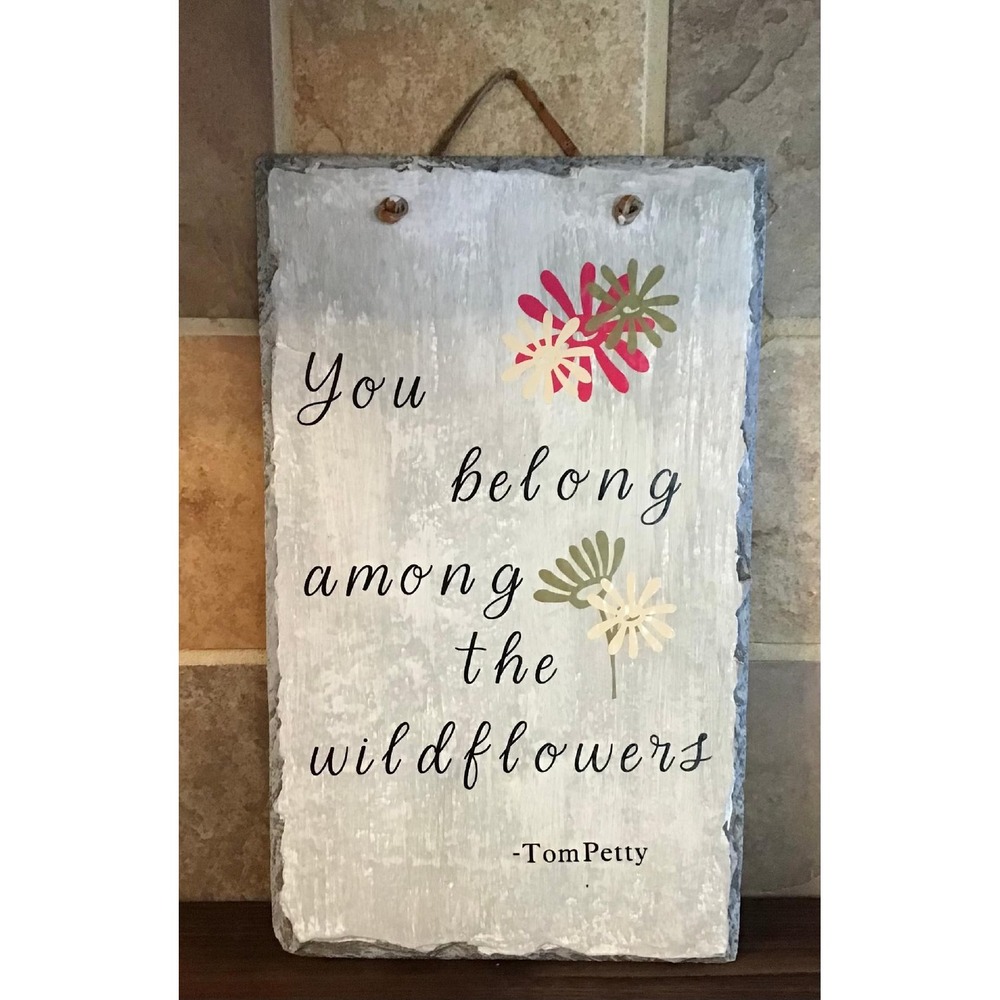 Tom Petty Wildflowers Quote Painted Slate Wall Hanging Sign Rustic Home Decor